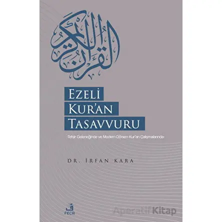 Ezeli Kuran Tasavvuru - İrfan Kara - Fecr Yayınları