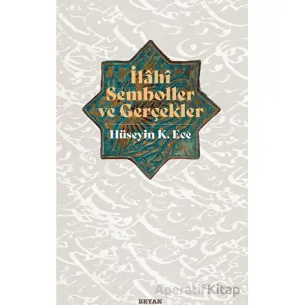 İlahi Semboller ve Gerçekler - Hüseyin K. Ece - Beyan Yayınları