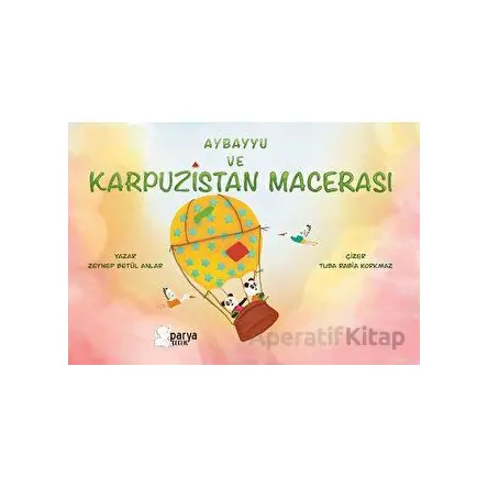 Aybayyu Ve Karpuzistan Macerası - Zeynep Betül Anlar - Parya Kitap