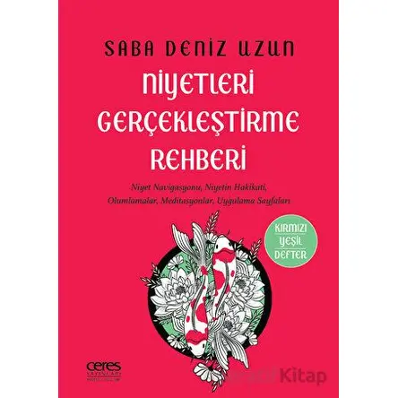 Niyetleri Gerçekleştirme Rehberi - Saba Deniz Uzun - Ceres Yayınları