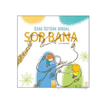 Sor Bana - Özge Öztürk Birdal - Altın Kitaplar