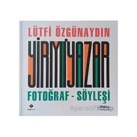 Yirmi Yazar Fotoğraf-Söyleşi - Lütfi Özgünaydın - İlke Kitap