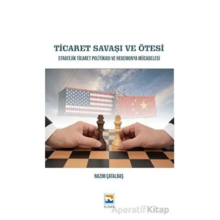 Ticaret Savaşı ve Ötesi - Nazım Çatalbaş - Nisan Kitabevi