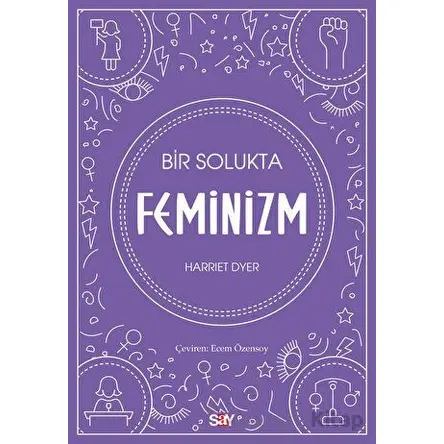 Bir Solukta Feminizm - Harriet Dyer - Say Yayınları