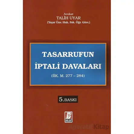 Tasarrufun İptali Davaları (İİK. M. 277 - 284) - Talih Uyar - Bilge Yayınevi