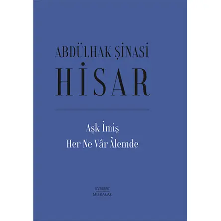Aşk İmiş Her Ne Var Alemde - Abdülhak Şinasi Hisar - Everest Yayınları