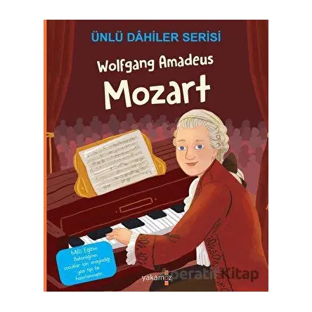 Wolfgang Amadeus Mozart - Ünlü Dahiler Serisi - Kolektif - Yakamoz Yayınevi