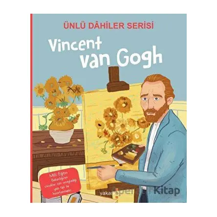 Vincent Van Gogh - Ünlü Dahiler Serisi - Kolektif - Yakamoz Yayınevi