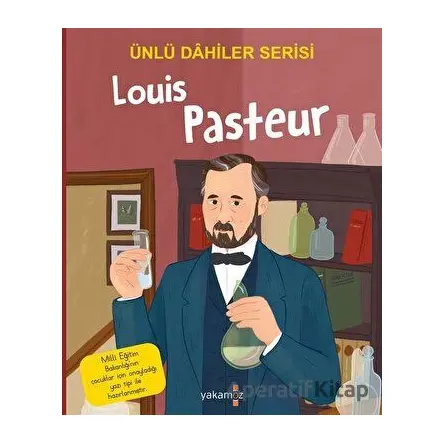 Louis Pasteur - Ünlü Dahiler Serisi - Kolektif - Yakamoz Yayınevi