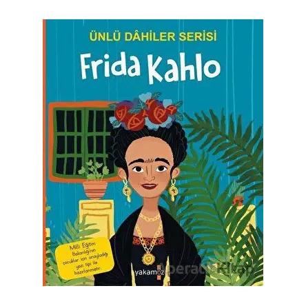 Frida Kahlo - Ünlü Dahiler Serisi - Kolektif - Yakamoz Yayınevi