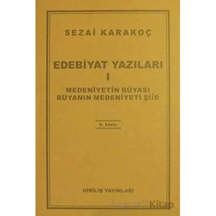 Edebiyat Yazıları 1: Medeniyetin Rüyası Rüyanın Medeniyeti Şiir - Sezai Karakoç - Diriliş Yayınları