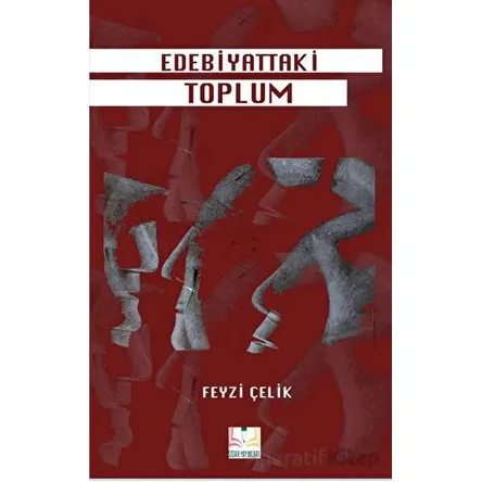 Edebiyattaki Toplum - Feyzi Çelik - Sidar Yayınları
