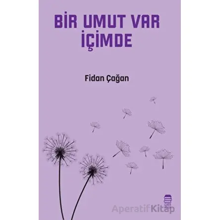 Bir Umut Var İçimde - Fidan Çağan - Ceren Kitap