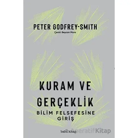 Kuram ve Gerçeklik: Bilim Felsefesine Giriş - Peter Godfrey-Smith - Babil Kitap