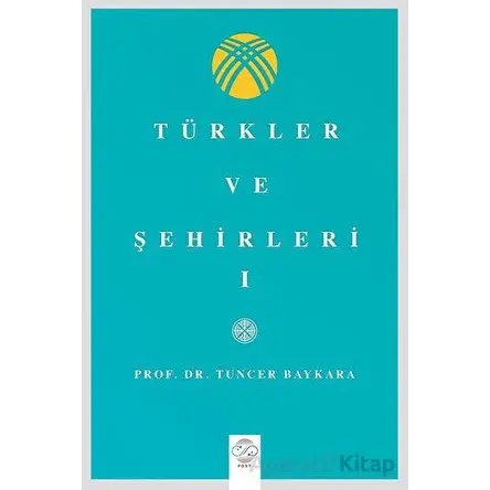 Türkler Ve Şehirler - I - Tuncer Baykara - Post Yayınevi