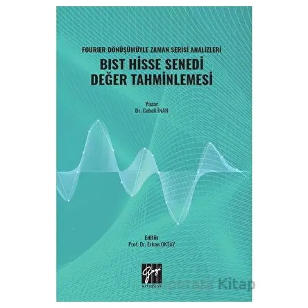 Fourıer Dönüşümüyle Zaman Serisi Analizleri BIST Hisse Senedi Değer Tahminlemesi