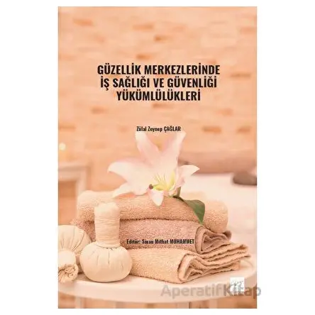 Güzellik Merkezlerinde İş Sağlığı ve Güvenliği Yükümlülükleri - Zülal Zeynep Çağlar - Gazi Kitabevi