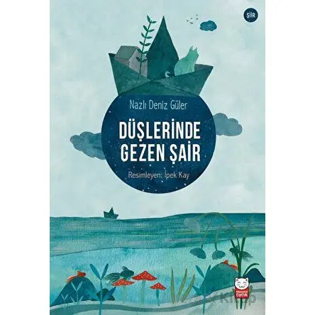 Düşlerinde Gezen Şair - Nazlı Deniz Güler - Kırmızı Kedi Çocuk