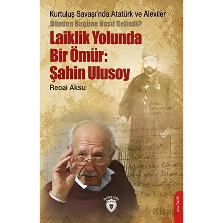 Kurtuluş Savaşı’nda Atatürk ve Aleviler-Dünden Bugüne Nasıl Gelindi?- Laiklik Yolunda Bir Ömür: Şahi