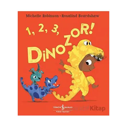 1, 2, 3, Dinozor ! - Michelle Robinson - İş Bankası Kültür Yayınları