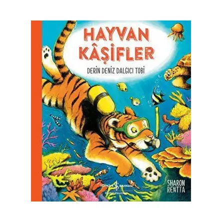 Hayvan Kaşifler – Derin Deniz Dalgıcı Tobi - Sharon Rentta - İş Bankası Kültür Yayınları