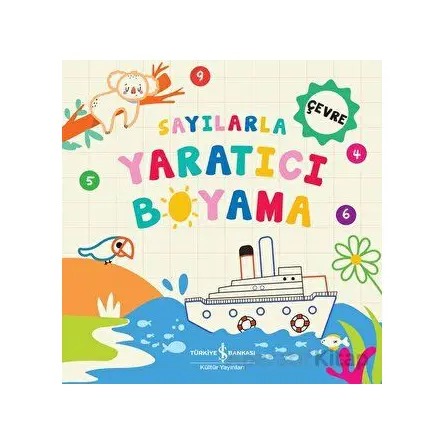 Sayılarla Yaratıcı Boyama - Çevre - Kolektif - İş Bankası Kültür Yayınları