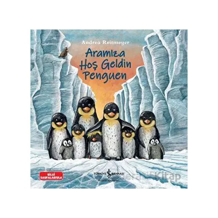 Aramıza Hoş Geldin Penguen - Andrea Reitmeyer - İş Bankası Kültür Yayınları