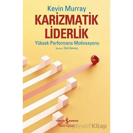 Karizmatik Liderlik - Kevin Murray - İş Bankası Kültür Yayınları