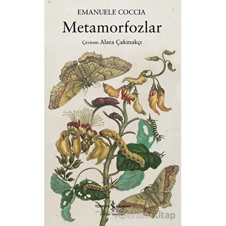 Metamorfozlar - Emanuele Coccia - İş Bankası Kültür Yayınları