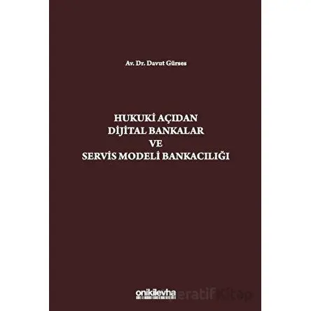 Hukuki Açıdan Dijital Bankacılık ve Servis Modeli Bankacılığı