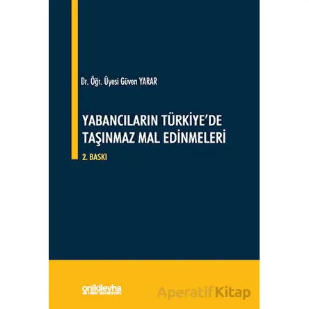 Yabancıların Türkiyede Taşınmaz Mal Edinmeleri - Güven Yarar - On İki Levha Yayınları
