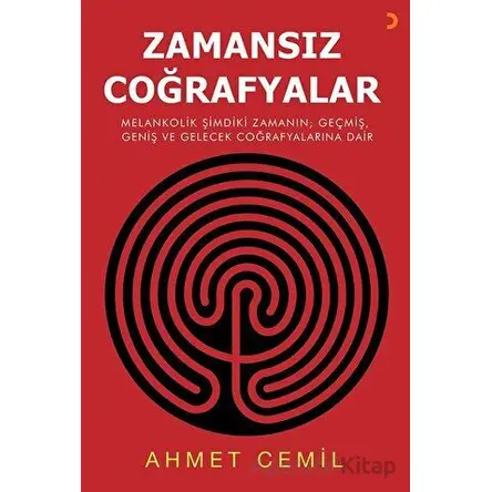 Zamansız Coğrafyalar - Ahmet Cemil - Cinius Yayınları