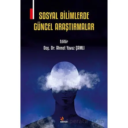 Sosyal Bilimlerde Güncel Araştırmalar - Ahmet Yavuz Çamlı - Kriter Yayınları