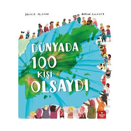 Dünyada 100 Kişi Olsaydı - Jackie McCann - Redhouse Kidz Yayınları