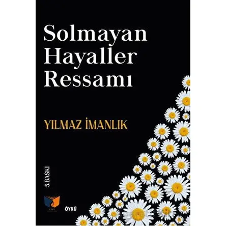 Solmayan Hayaller Ressamı - Yılmaz İmanlık - Ateş Yayınları