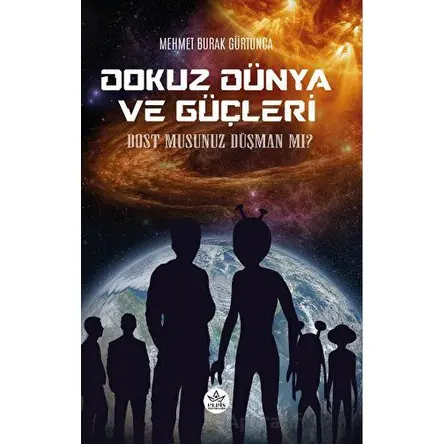 Dokuz Dünya ve Güçleri - Dost Musunuz Düşman Mı? - Mehmet Burak Gürtunca - Elpis Yayınları