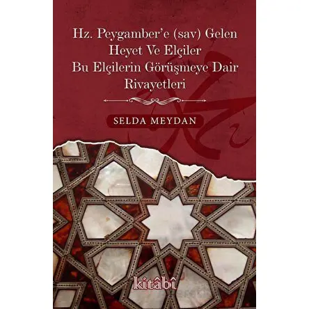 Hz. Peygamber’e Gelen Heyet Ve Elçiler Bu Elçilerin Görüşmeye Dair Rivayetleri