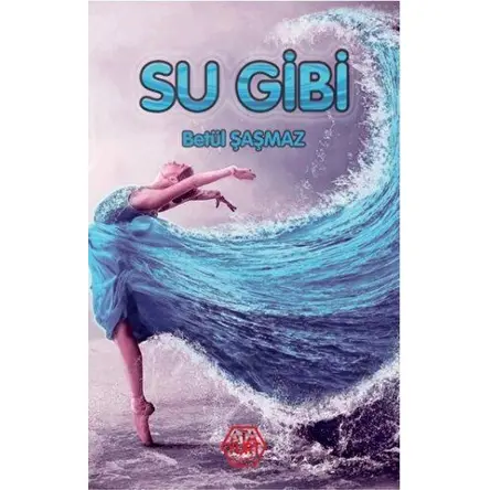 Su Gibi - Betül Şaşmaz - Atayurt Yayınevi