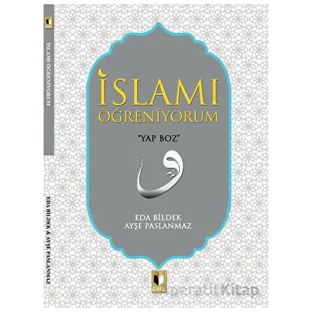 İslamı Öğreniyorum - Ayşe Paslanmaz - Ehil Yayınları