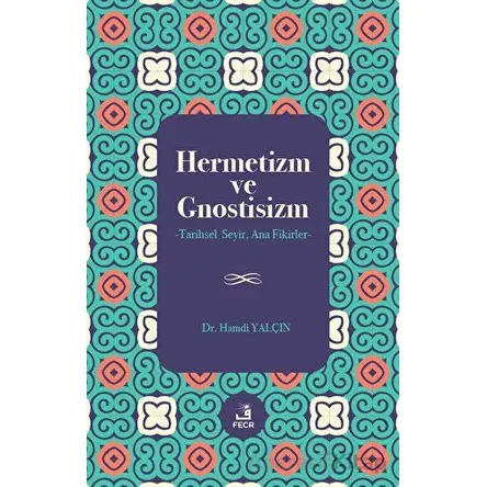 Hermetizm ve Gnostisizm - Hamdi Yalçın - Fecr Yayınları