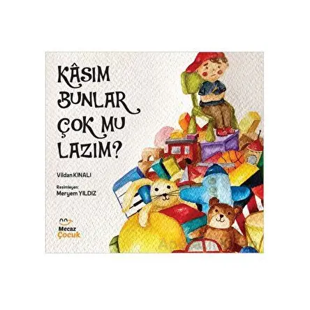 Kasım Bunlar Çok mu Lazım? - Vildan Kınalı - Mecaz Çocuk