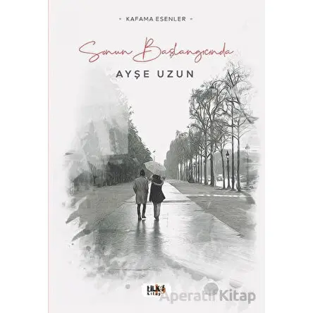 Sonun Başlangıcında - Ayşe Uzun - Tilki Kitap