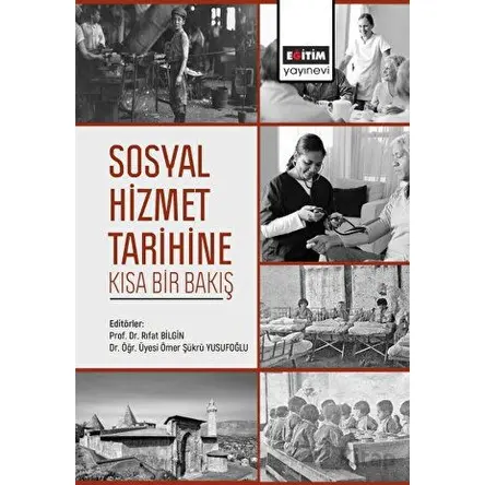 Sosyal Hizmet Tarihine Kısa Bir Bakış - Rıfat Bilgin - Eğitim Yayınevi - Ders Kitapları