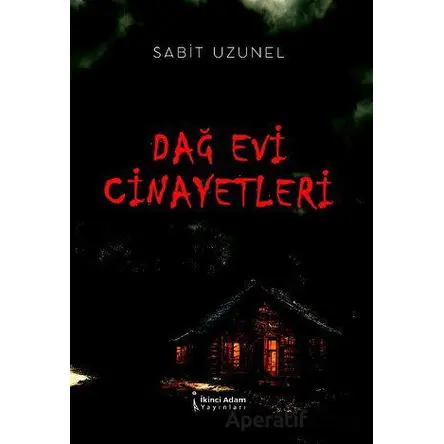 Dağ Evi Cinayetleri - Sabit Uzunel - İkinci Adam Yayınları