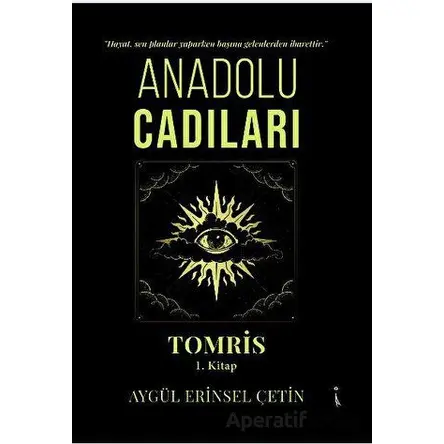 Anadolu Cadıları Tomris 1. Kitap - Aygül Erinsel Çetin - İkinci Adam Yayınları
