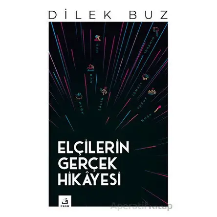 Elçilerin Gerçek Hikayesi - Dilek Buz - Fecr Yayınları
