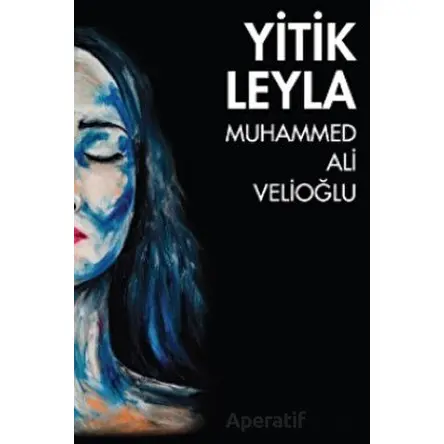 Yitik Leyla - Muhammed Ali Velioğlu - Sarmal Kitabevi