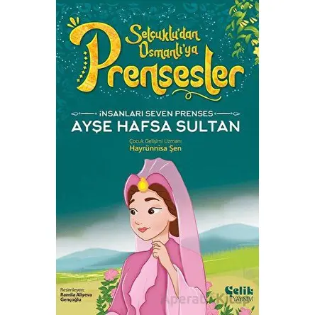 İnsanları Seven Prenses - Ayşe Hafsa Sultan - Hayrünnisa Şen - Çelik Yayınevi