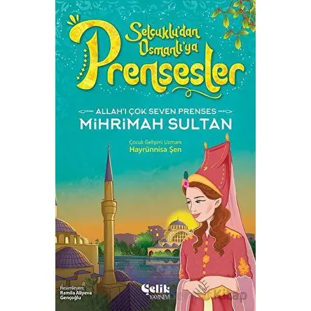 Allahı Çok Seven Prenses - Mihrimah Sultan - Hayrünnisa Şen - Çelik Yayınevi