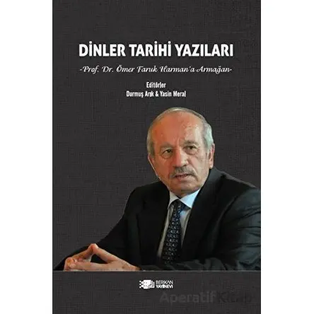 Dinler Tarihi Yazıları (Prof. Dr. Ömer Faruk Harman’a Armağan) - Ömer Faruk - Berikan Yayınevi